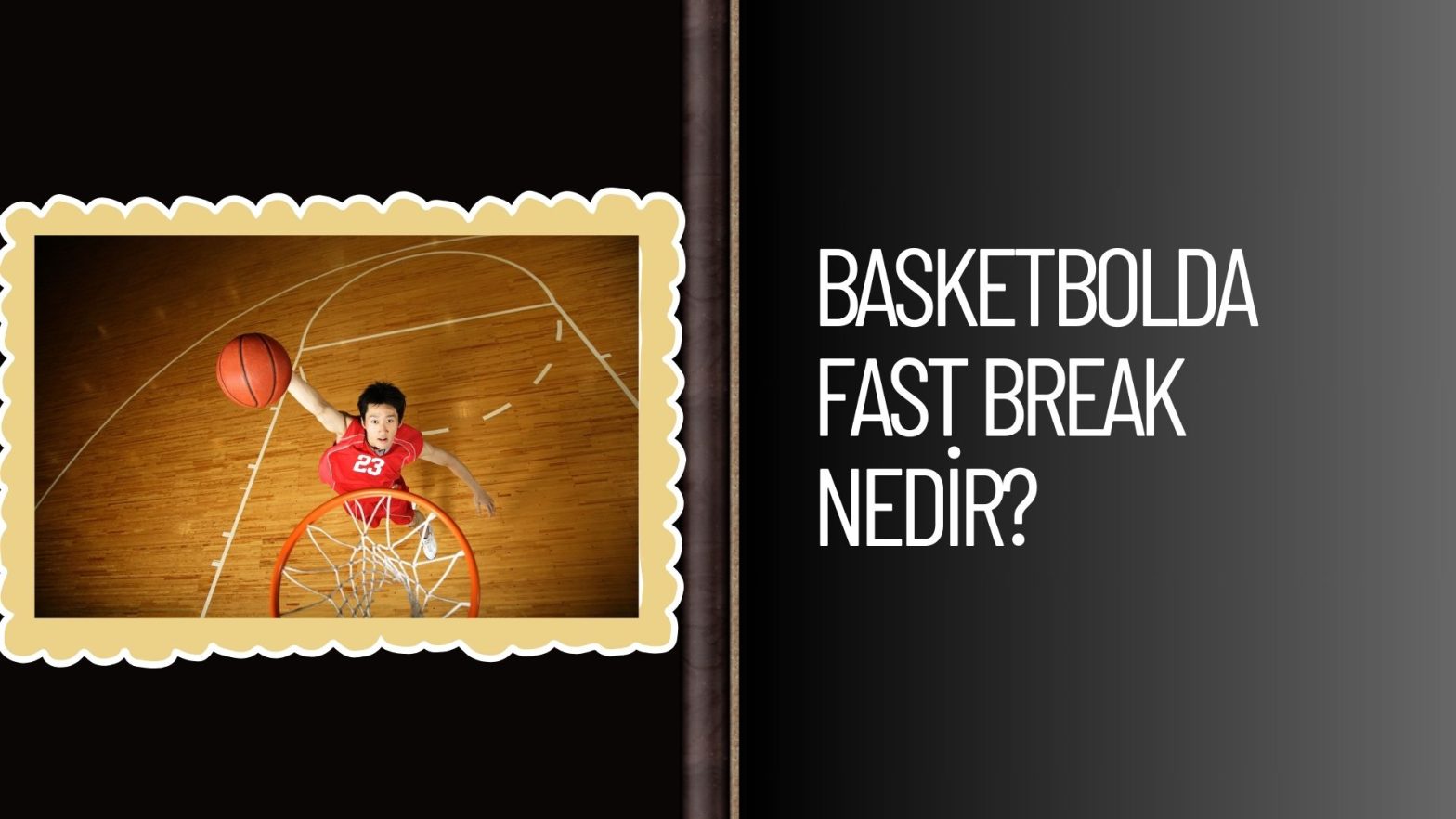 Basketbolda Fast Break Nedir