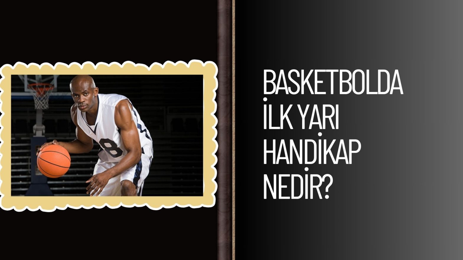 Basketbolda ilk Yarı Handikap Nedir