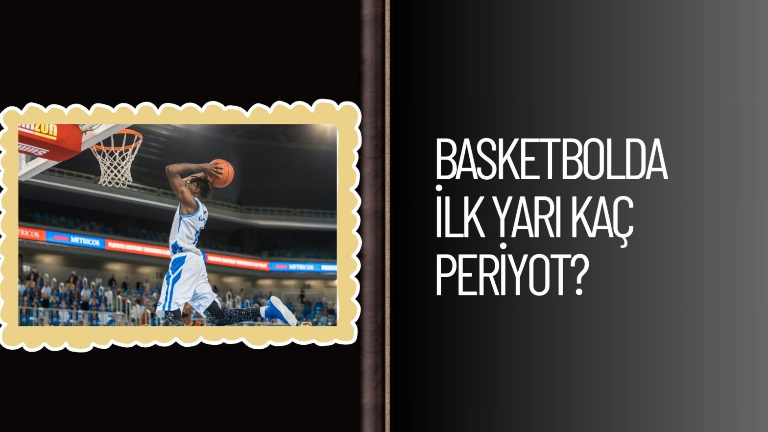 Basketbolda İlk Yarı Kaç Periyot